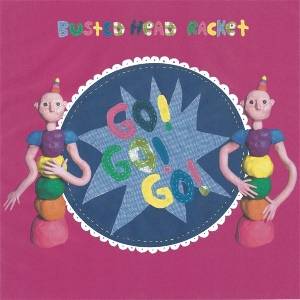 Busted Head Racket - Go ! Go ! Go ! (LP) (8721018017393)