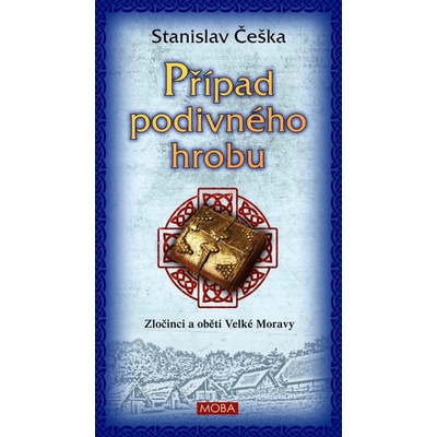 Případ podivného hrobu - Zločinci a oběti Velké Moravy