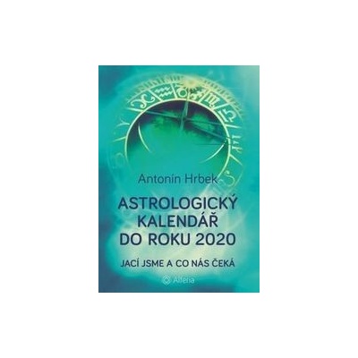 Astrologický kalendář do roku 2020 - Hrbek Antonín