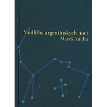 Modlitba argentinských nocí - Marek Vácha