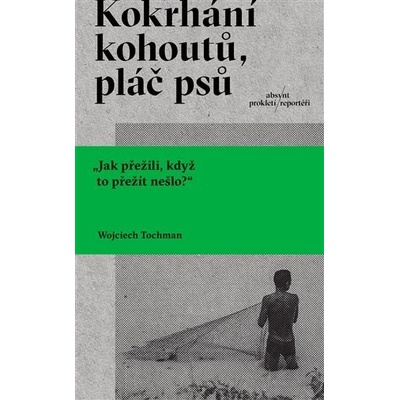 Kokrhání kohoutů, pláč psů - Tochman Wojciech