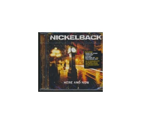 NICKELBACK - HERE AND NOW