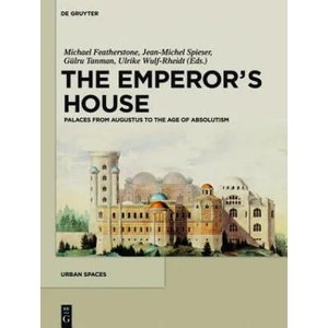 The Emperor's House | Michael Featherstone, Jean-Michel Spieser, Gülru Tanman, Ulrike Wulf-Rheidt (ISBN: 9783110331639)