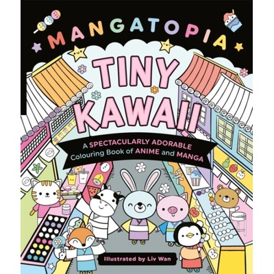 Mangatopia Tiny Kawaii - Liv Wan, Pan Macmillan