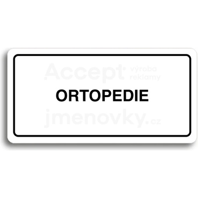 ACCEPT Piktogram ORTOPEDIE - bílá tabulka - černý tisk