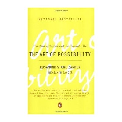 The Art of Possibility : Practices in Leadership, Relationship and Passion - Rosa