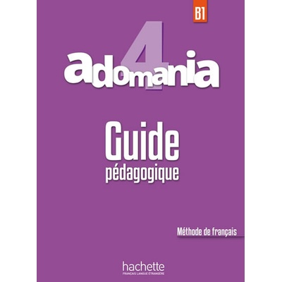 Adomania 4 B1 Guide Pédagogique - kolektiv autorů