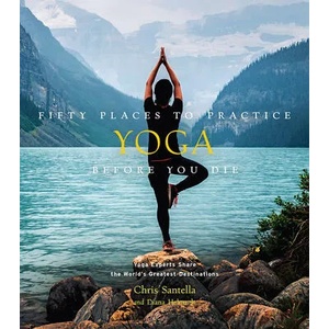 Fifty Places to Practice Yoga Before You Die | Diana Helmuth (ISBN: 9781419750373)