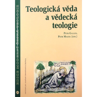 Teologická věda a vědecká teologie - Petr Gallus, Petr Macek