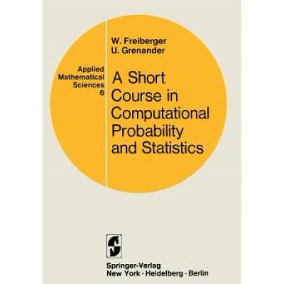 Course in Computational Probability and Statistics | Walter Freiberger, Ulf Grenander