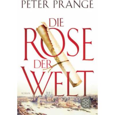 Die Rose der Welt | Peter Prange