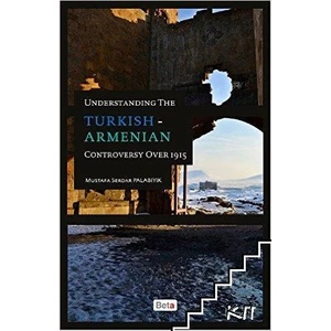 Understanding the Turkish-Armenian Controversy over 1915 (ISBN: 9786053332084)