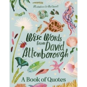 Wise Words From David Attenborough: Smart and inspiring life advice froman environmental icon, beloved author & the voice of natural history doc | Harper by Design (ISBN: 9781460763360)