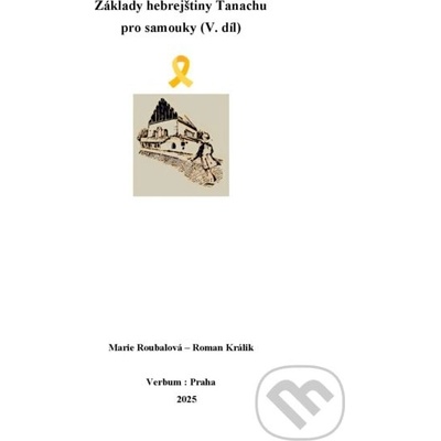 Základy hebrejštiny Tanachu pro samouky (V. díl) - Marie Roubalová, Roman Králik
