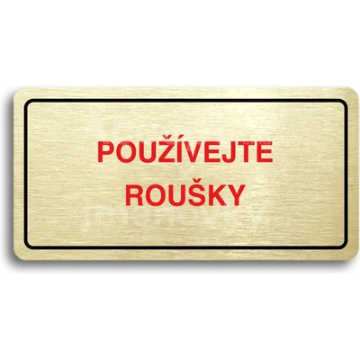 ACCEPT Piktogram POUŽÍVEJTE ROUŠKY - zlatá tabulka - barevný tisk