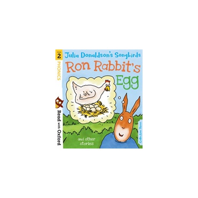 Read with Oxford: Stage 2: Julia Donaldsons Songbirds: Ron Rabbits Egg and Other Stories Donaldson Julia Paperback