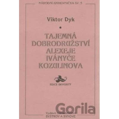 Tajemná dobrodružství Alexeje Iványče Kozulinova - Viktor Dyk