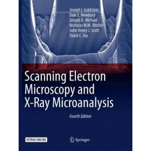 Scanning Electron Microscopy and X-Ray Microanalysis | Joseph I. Goldstein, Dale E. Newbury, Joseph R. Michael, Nicholas W. M. Ritchie, John Henry J. Scott, David C. Joy (2018)