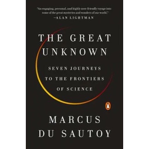 The Great Unknown: Seven Journeys to the Frontiers of Science | Marcus Du Sautoy (ISBN: 9780735221826)