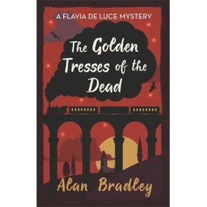 Golden Tresses of the Dead | Alan Bradley (ISBN: 9781409172925)