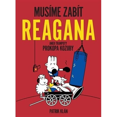 Musíme zabít Reagana - aneb trampoty Prokopa Kozuby - Klán Patrik