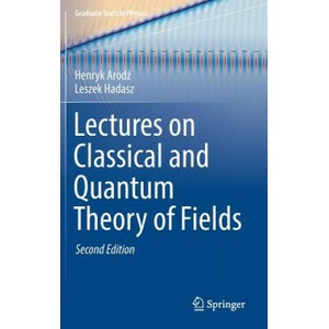 Lectures on Classical and Quantum Theory of Fields | Henryk Arodz, Leszek Hadasz (ISBN: 9783319556178)