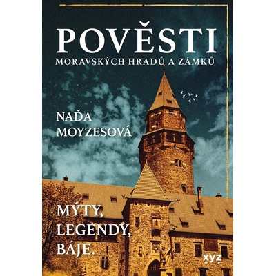 Pověsti moravských hradů a zámků - Mýty, legendy, báje - Naďa Moyzesová