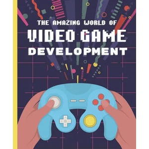 Amazing World of Video Game Development (ISBN: 9781641707497)