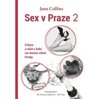 Sex v Praze 2 - O lásce a vášni v Srdci roz-korona-vířené Evropy - Jana Collins