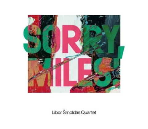 Šmoldas Libor Quartet - Sorry,Miles! CD