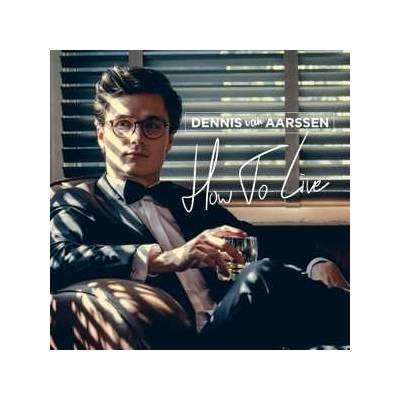 Dennis Van Aarssen - How To Live CD