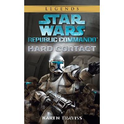 Star Wars Legends Republic Commando: Hard Contact - Karen Traviss