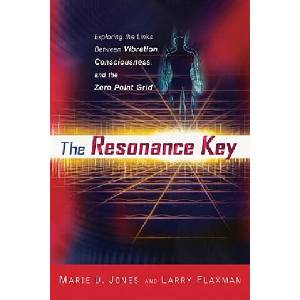The Resonance Key: Exploring the Links Between Vibration, Consciousness, and the Zero Point Grid | Marie D. Jones, Larry Flaxman (ISBN: 9781601630568)