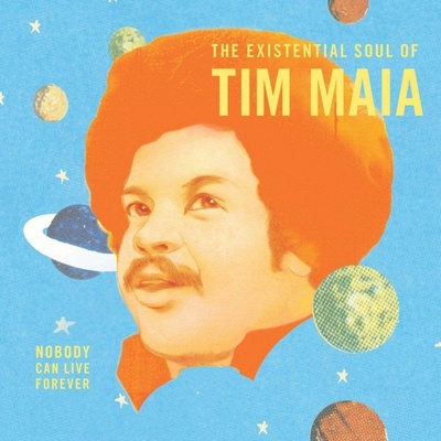 Tim Maia - NOBODY CAN LIVE FOREVER: THE EXISTENTIAL SOUL OF CD