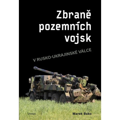 Zbraně pozemních vojsk v rusko-ukrajinské válce - Marek Bako