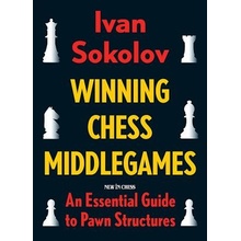 Winning Chess Middlegames: An Essential Guide to Pawn Structures Sokolov IvanPaperback