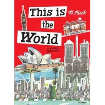 This Is the World: A Global Treasury: Miroslav Sasek