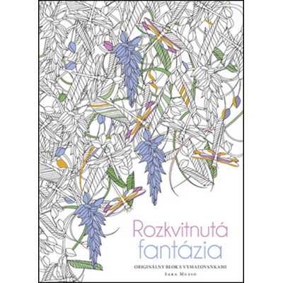 Rozkvitnutá fantázia. Originálny blok s vymaľovankami - Sara Muzio