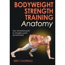 Bodyweight Strength Training Anatomy - Bret Contreras