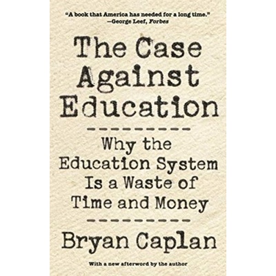 The Case against Education