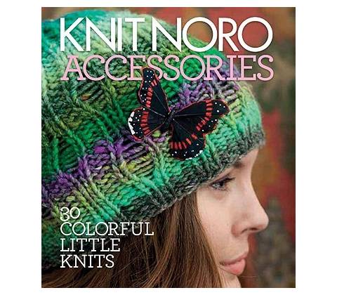 Knit Noro: Accessories
