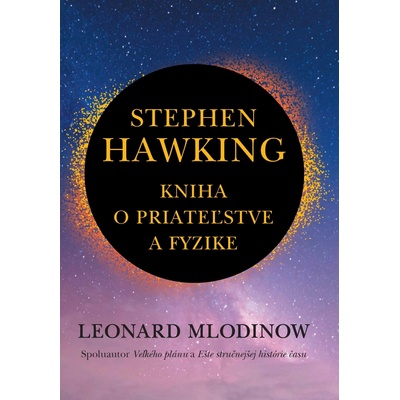 Stephen Hawking: Kniha o priateľstve a fyzike - Leonard Mlodinow