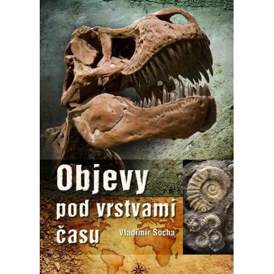 Objevy pod vrstvami času - Vladimír Socha