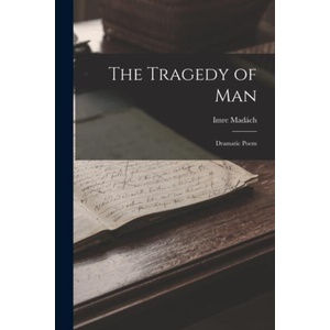 The Tragedy of Man: Dramatic Poem (ISBN: 9781015440951)