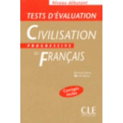 CIVILISATION PROGRESSIVE DU FRANCAIS: NIVEAU DEBUTANT - TESTS D'EVALUATION