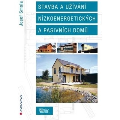 Stavba a užívání nízkoenergetických a pasivních domů - Josef Smola