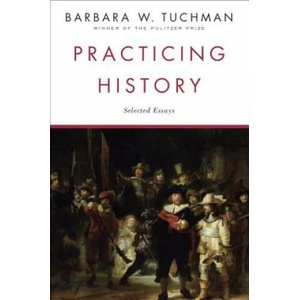 Practicing History | Barbara Wertheim Tuchman (ISBN: 9780345303639)