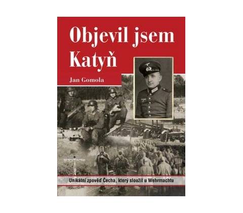 Objevil jsem Katyň - Jan Gomola