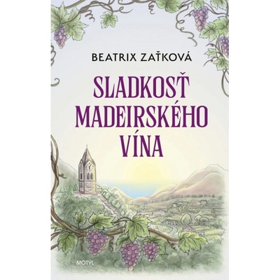Sladkosť madeirského vína - Beatrix Zaťková