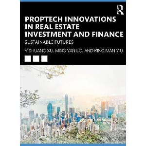 PropTech Innovations in Real Estate Investment and Finance | Leo Ming-yan Lo, Yishuang Xu (ISBN: 9781032824239)